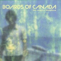 BOARDS OF CANADA - The Campfire Headphase