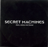 SECRET MACHINES - Alone, Jealous And Stoned