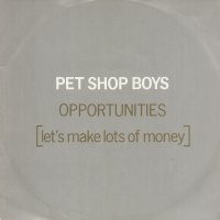 PET SHOP BOYS - Opportunities (Let's Make Lots Of Money) / Was That What It Was?