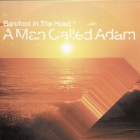 A MAN CALLED ADAM - Barefoot In The Head