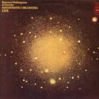 MAHAVISHNU ORCHESTRA - Between Nothingness & Eternity