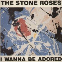 THE STONE ROSES - I Wanna Be Adored