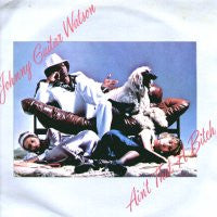 JOHNNY GUITAR WATSON - Ain't That A Bitch