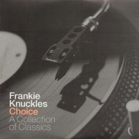 FRANKIE KNUCKLES - Choice - A Collection Of Classics