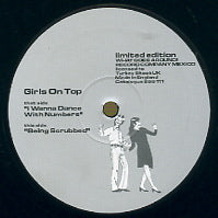 GIRLS ON TOP - I Wanna Dance With Numbers / Being Scrubbed