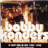 BOBBY KONDERS - A Lost Era In NYC 1987-1992 : Deep House Productions