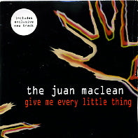 THE JUAN MACLEAN - Give Me Every Little Thing