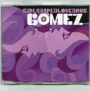 GOMEZ - Girlshapedlovedrug