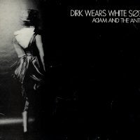 ADAM & THE ANTS - Dirk Wears White Sox