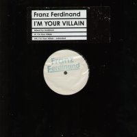 FRANZ FERDINAND - I'm Your Villain