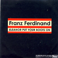 FRANZ FERDINAND - Eleanor Put Your Boots On