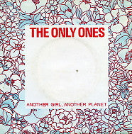 THE ONLY ONES - Another Girl, Another Planet / Special View