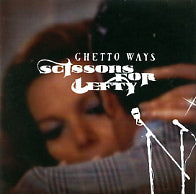 SCISSORS FOR LEFTY - Ghetto Ways