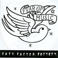 FEAR OF MUSIC - Fast. Faster. Fastest