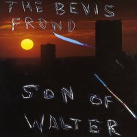 THE BEVIS FROND - Son Of Walter