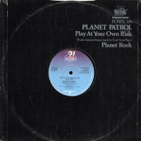 PLANET PATROL / AFRIKA BAMBAATAA & the SOULSONIC F - Play At Your Own Risk / Planet Rock