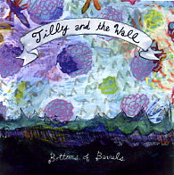 TILLY AND THE WALL - Bottoms Of Barrels