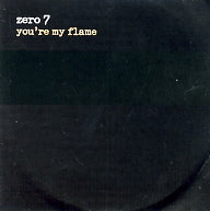 ZERO 7 - You're My Flame
