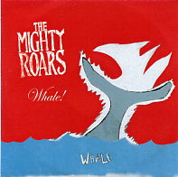 THE MIGHTY ROARS - Whale