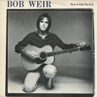 BOB WEIR - Heaven Help The Fool