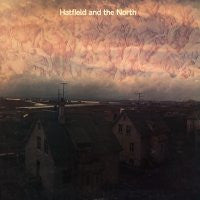 HATFIELD AND THE NORTH - Hatfield And The North