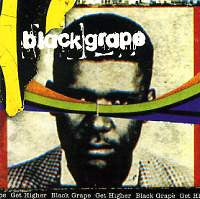 BLACK GRAPE - Get Higher
