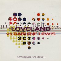 LOVELAND feat. RACHEL McFARLANE vs. DARLENE LEWIS - Let The Music (Lift You Up)