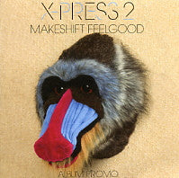 X-PRESS 2 - Makeshift Feelgood