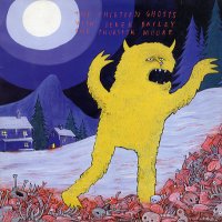 THIRTEEN GHOSTS WITH DEREK BAILEY AND THURSTON MOORE - Legend Of The Blood Yeti