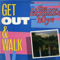 FARMER'S BOYS - Get Out And Walk