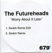 THE FUTUREHEADS - Worry About It Later