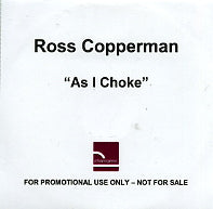 ROSS COPPERMAN - As I Choke