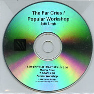 THE FAR CRIES / POPULAR WORKSHOP - When Your Heart Spills / Sean