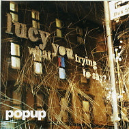POPUP - Lucy, What You Trying To Say? / In Her Day (Chuck's-a-legend Mix)