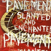 PAVEMENT - Slanted And Enchanted