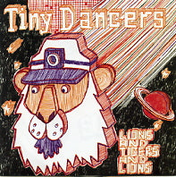 TINY DANCERS - Lions And Tigers And Lions