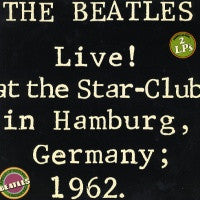 THE BEATLES - Live! At The Star Club In Hamburg, Germany, 1962