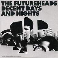 THE FUTUREHEADS - Decent Days and Nights