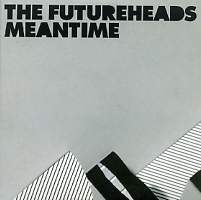 THE FUTUREHEADS - Meantime