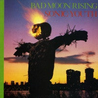 SONIC YOUTH - Bad Moon Rising