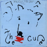 THE CURE - Why Can't I Be You?