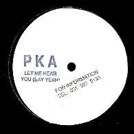 PKA - Let Me Hear You (Say Yeah)