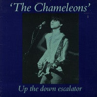 THE CHAMELEONS - Up The Down Escalator