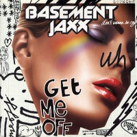 BASEMENT JAXX - Get Me Off