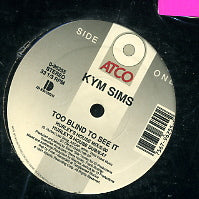 KYM SIMS - Too Blind To See