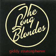 THE LONG BLONDES - Giddy Stratospheres