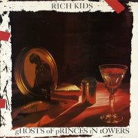 THE RICH KIDS - Ghosts Of Princes In Towers