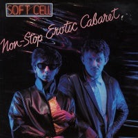 SOFT CELL - Non-Stop Erotic Cabaret