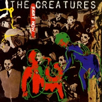 THE CREATURES - Right Now / Weathercade