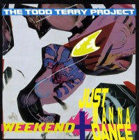 TODD TERRY PROJECT - Weekend / Just Wanna Dance